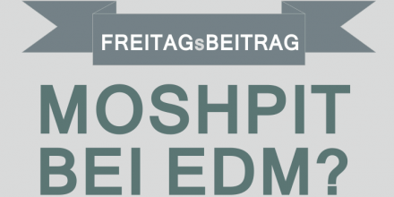 Das Wort zum Freitag - Moshpits bei EDM