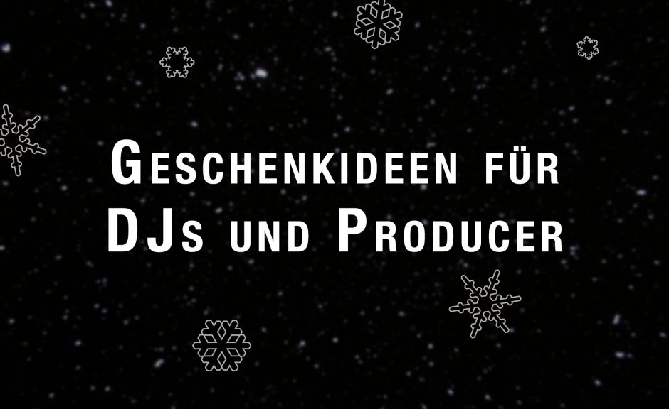 Weihnachten 2018: Geschenk-Tipps für DJs und Producer