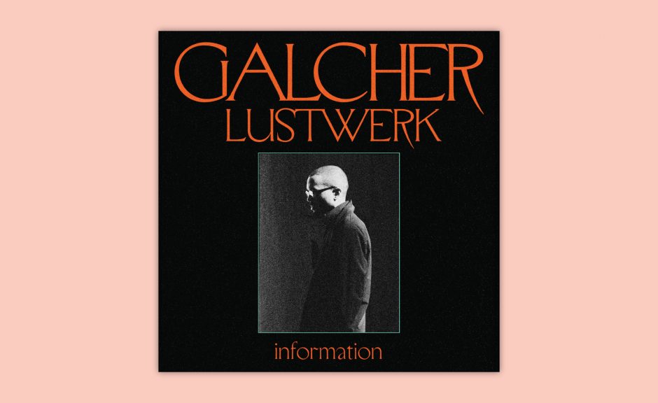 Review: Galcher Lustwerk – Information [Ghostly International]