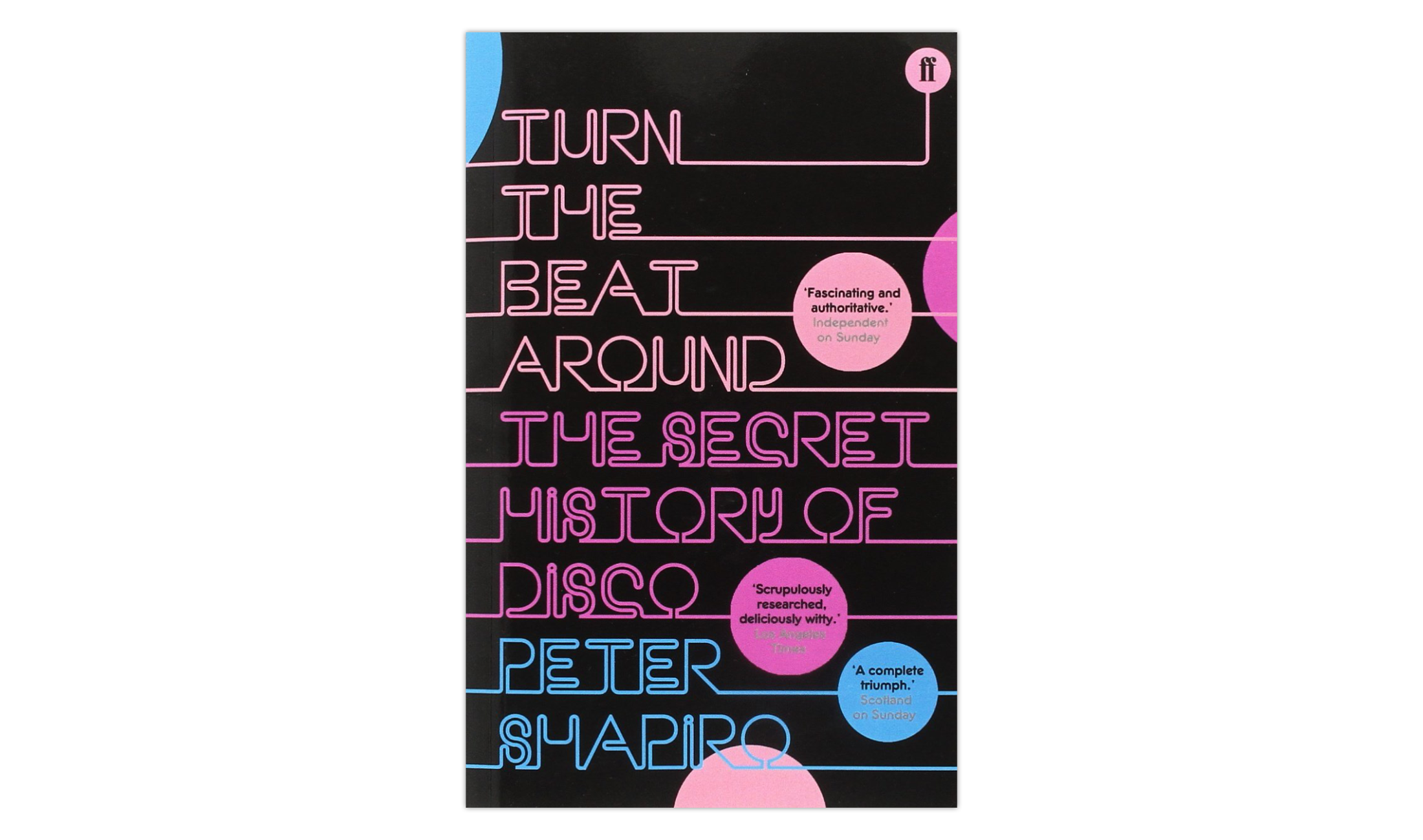 Turn the Beat Around. The Secret History of Disco (2005) von Peter Shapiro.