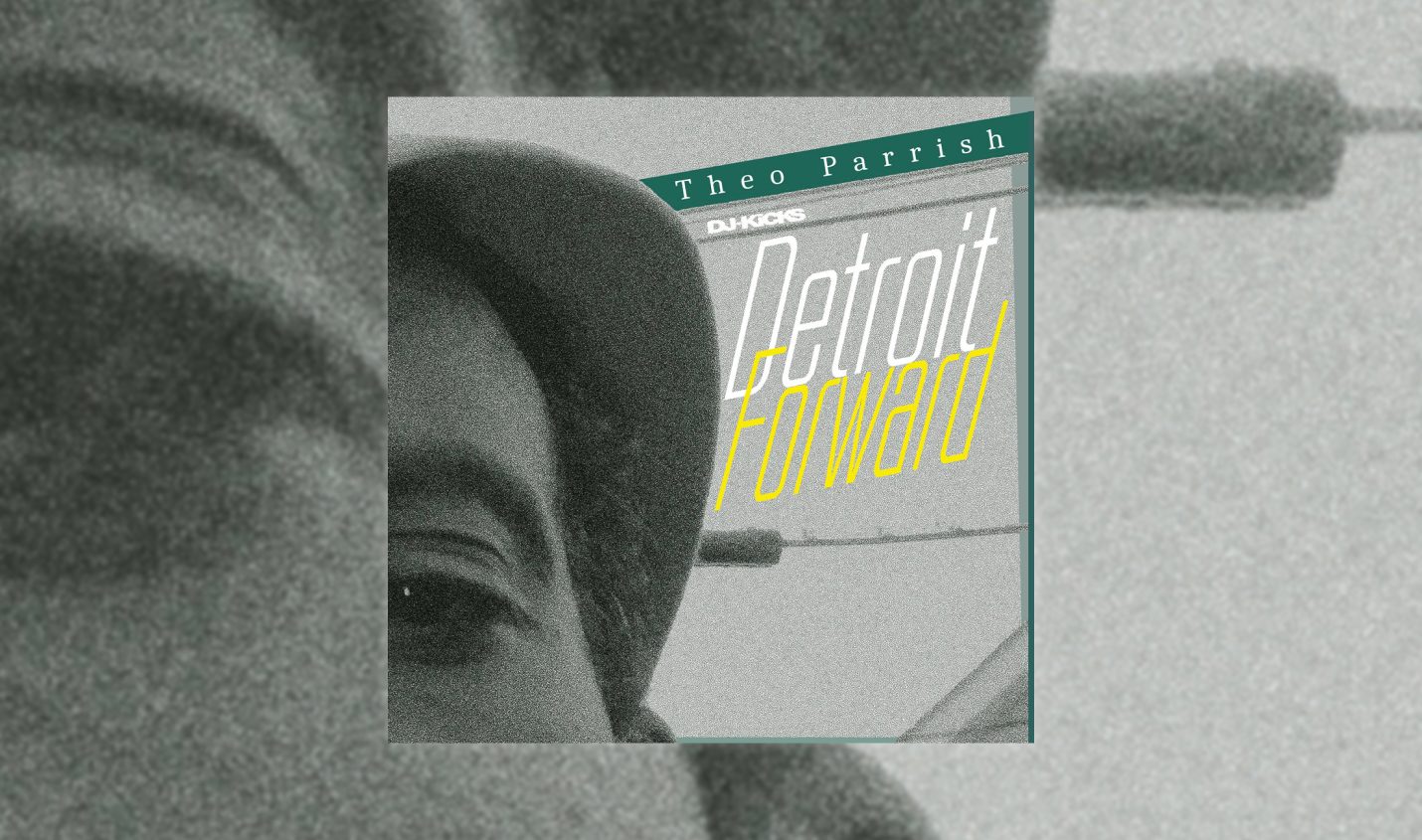 Review: Theo Parrish – DJ-Kicks: Detroit Forward [!K7 Records]
