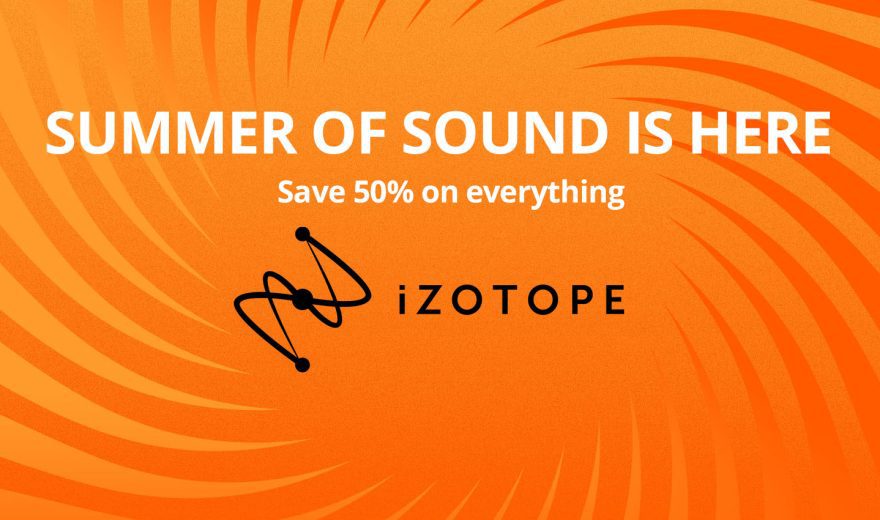 iZotope Summer of Sound Sale: 50 % Rabatt auf alles - nur noch heute!