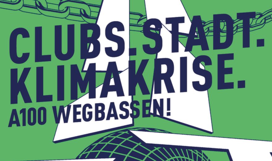 A100 Wegbassen: Demo der Berliner Clubkultur gegen den Autobahnausbau